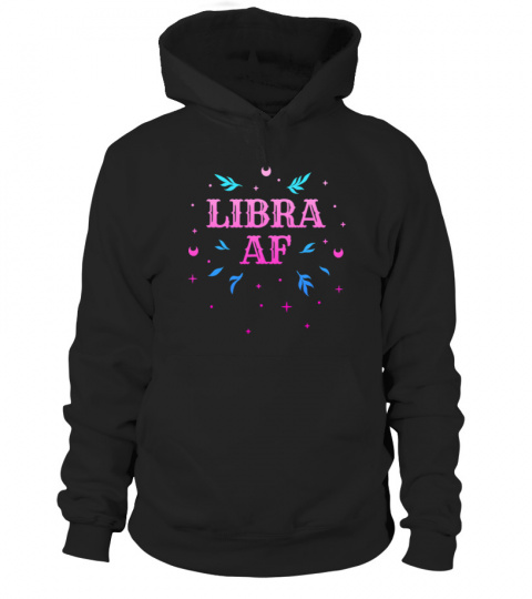 Libra AF Pink Libra Zodiac Sign Horoscope Birthday Design shirt