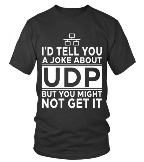 I'd tell you a joke about UDP