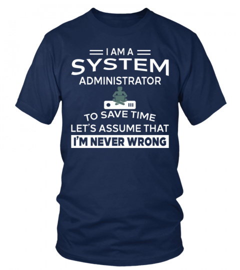 System Administrator never wrong