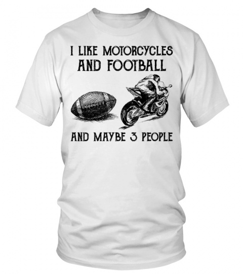 I like motorcycles and football - Football
