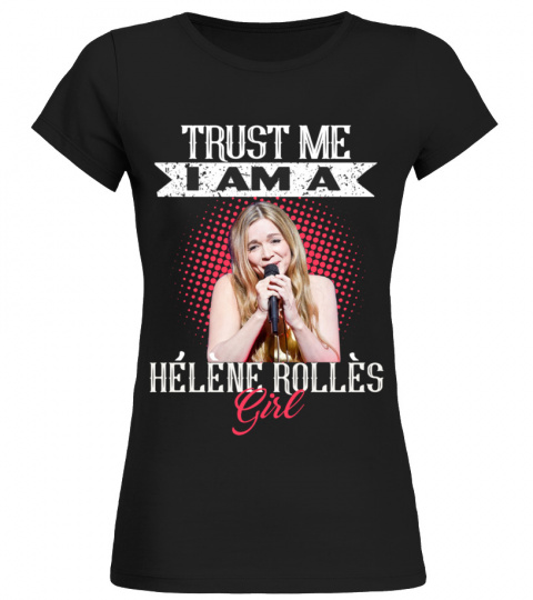 TRUST ME I AM A HELENE ROLLES GIRL