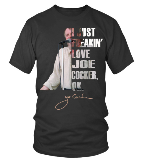 I JUST FREAKIN' LOVE JOE COCKER , OK.