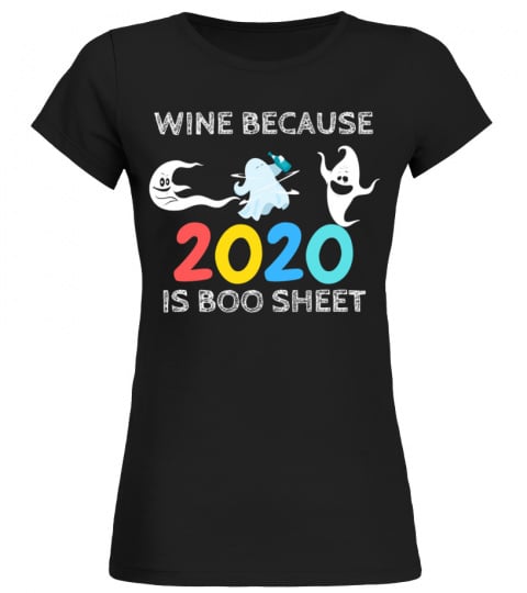 Funny Halloween Gift I Drink Wine Because 2020 Is Boo Sheet Long Sleeve T-Shirt