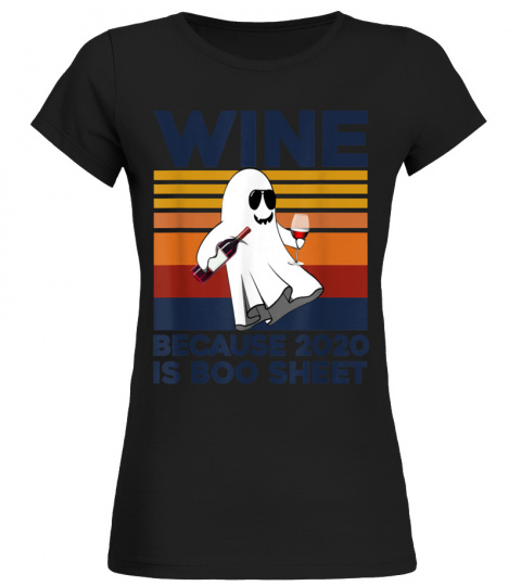 I Drink Wine Because 2020 Is Boo Sheet Funny Halloween T-Shirt