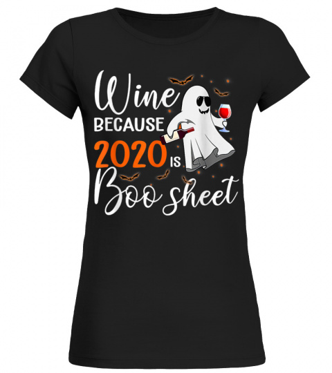 i drink wine because 2020 is boo sheet funny halloween 
