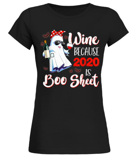 Wine Because 2020 Is Boo Sheet Ghost Drinking Halloween Gift T-Shirt
