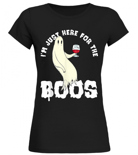 Im Just Here For The Boos Wine Funny Halloween Fun Ghost T-Shirt