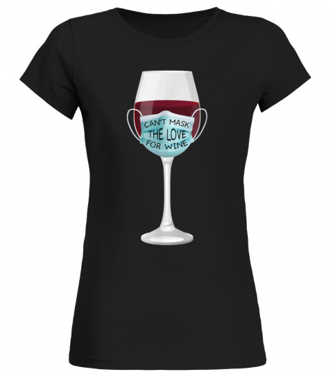 Wine Love Face Mask Alcohol Humor Funny Drinking Gifts T-Shirt