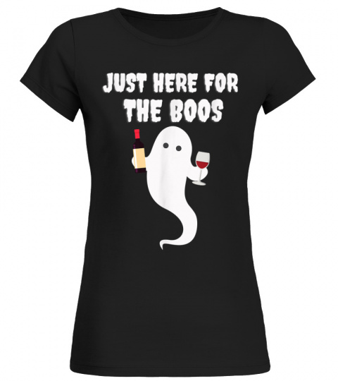Just Here for the Boos ghost drinking wine Halloween T-Shirt