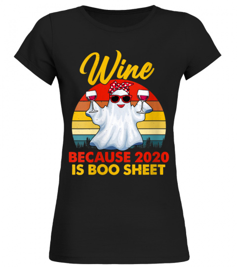 Womens Wine Because 2020 Is Boo Sheet Ghost Drink Wine Alcohol V-Neck T-Shirt