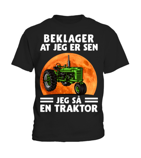 Beklager At Jeg Er Sen Jeg Så En Traktor