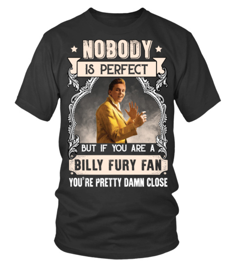 NOBODY IS PERFECT BUT IF YOU ARE A BILLY FURY FAN YOU'RE PRETTY DAMN CLOSE