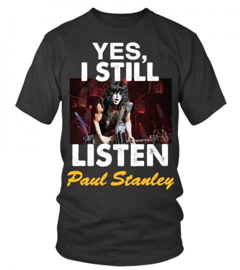 YES , I STILL LISTEN TO PAUL STANLEY