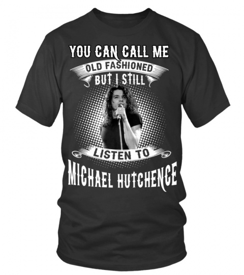 I STILL LISTEN TO MICHAEL HUTCHENCE