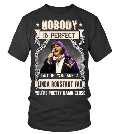NOBODY IS PERFECT BUT IF YOU ARE A LINDA RONSTADT FAN YOU'RE PRETTY DAMN CLOSE