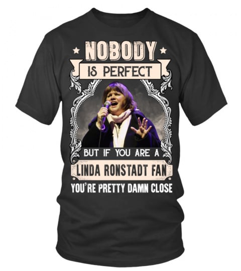 NOBODY IS PERFECT BUT IF YOU ARE A LINDA RONSTADT FAN YOU'RE PRETTY DAMN CLOSE