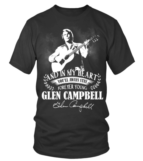AND IN MY HEART YOU'LL AWAYS STAY FOREVER YOUNG GLEN CAMPBELL