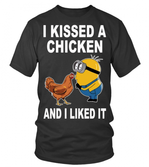 I KISSED A CHICKEN AND I LIKE IT