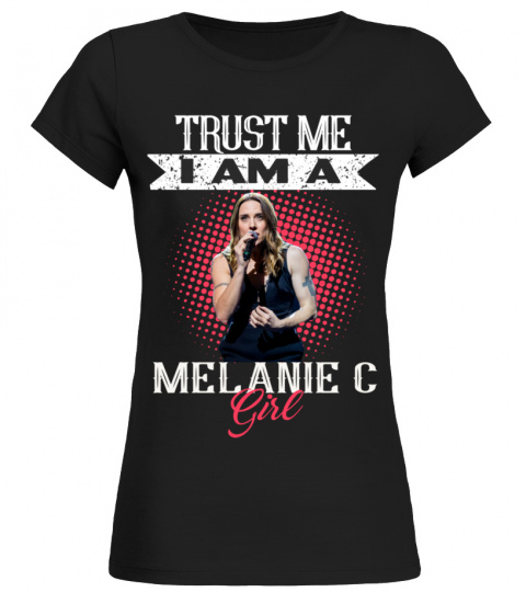 TRUST ME I AM A MELANIE C GIRL