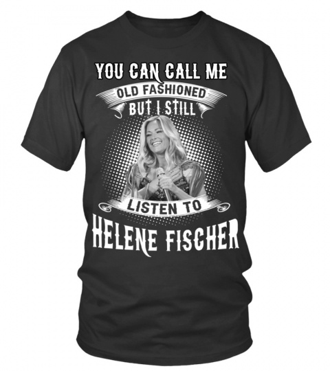 I STILL LISTEN TO HELENE FISCHER