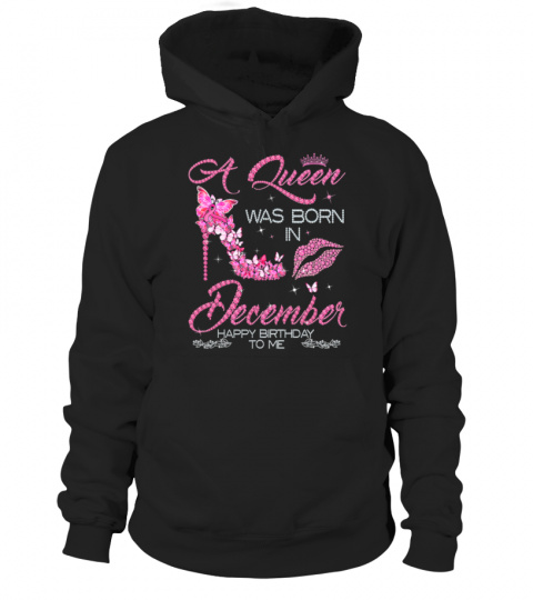 A Queen Was Born In December Happy Birthday To Me High Heel T-Shirt