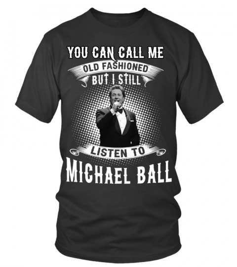 I STILL LISTEN TO MICHAEL BALL
