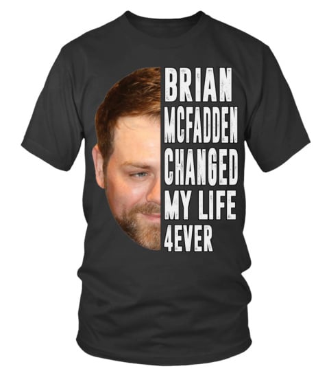 BRIAN MCFADDEN CHANGED MY LIFE 4EVER