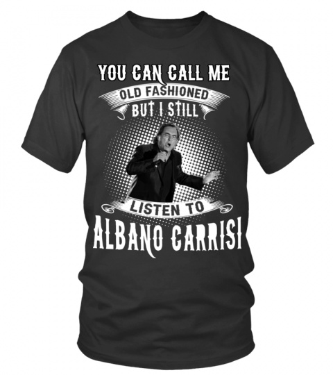 I STILL LISTEN TO ALBANO CARRISI
