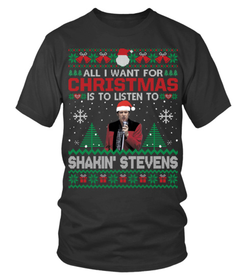 ALL I WANT FOR CHRISTMAS IS TO LISTEN TO SHAKIN' STEVENS