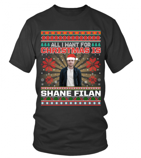 ALL I WANT FOR CHRISTMAS IS SHANE FILAN