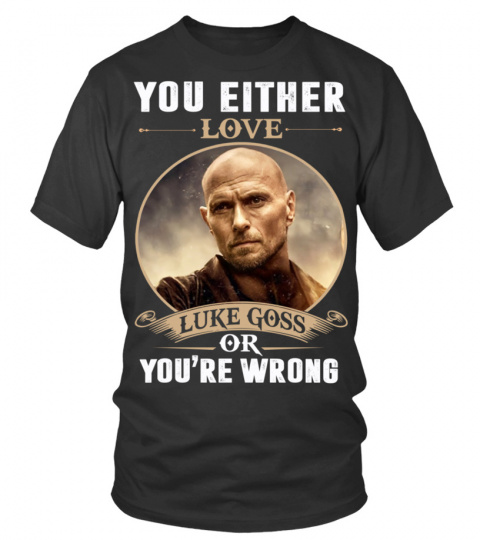 YOU EITHER LOVE LUKE GOSS OR YOU'RE WRONG