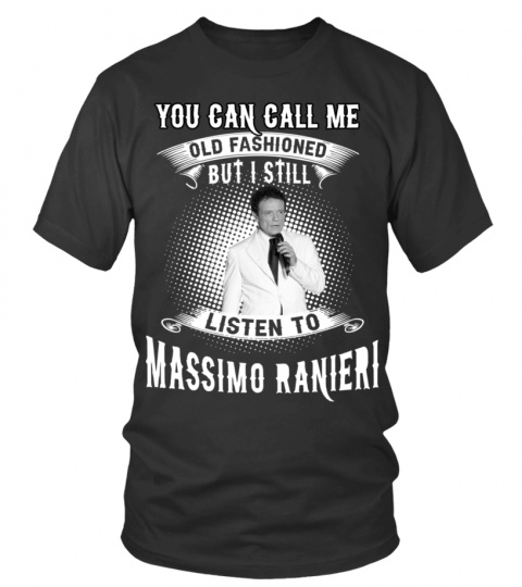 I STILL LISTEN TO MASSIMO RANIERI