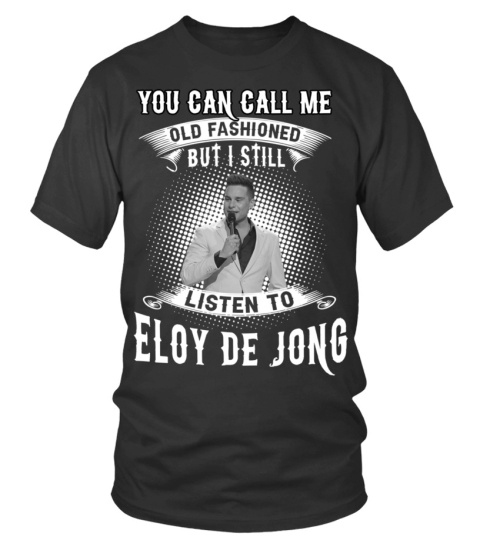 I STILL LISTEN TO ELOY DE JONG