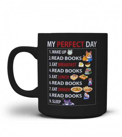MY PERFECT DAY 1. WAKE UP 2. READ BOOKS 3. EAT BREAKFAST