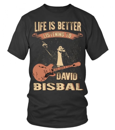 LIFE IS BETTER LISTENING TO DAVID BISBAL