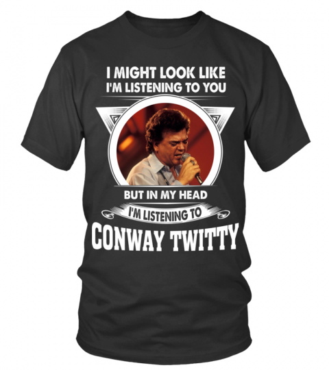 LISTENING TO CONWAY TWITTY