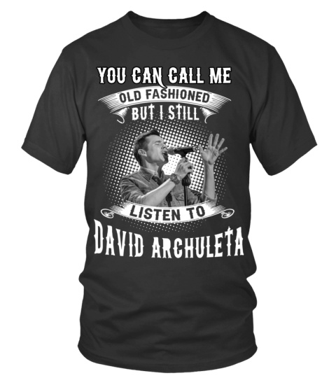 I STILL LISTEN TO DAVID ARCHULETA