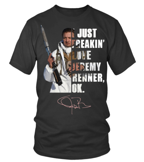 I JUST FREAKIN' LOVE JEREMY RENNER , OK.