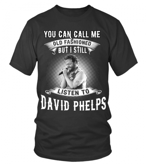I STILL LISTEN TO DAVID PHELPS