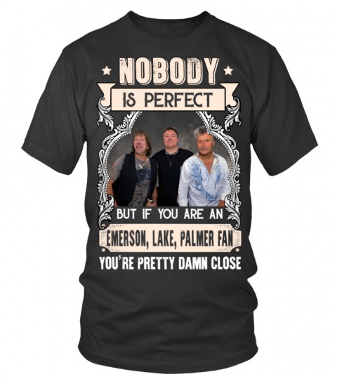 NOBODY IS PERFECT BUT IF YOU ARE AN EMERSON LAKE &amp; PALMER FAN YOU'RE PRETTY DAMN CLOSE
