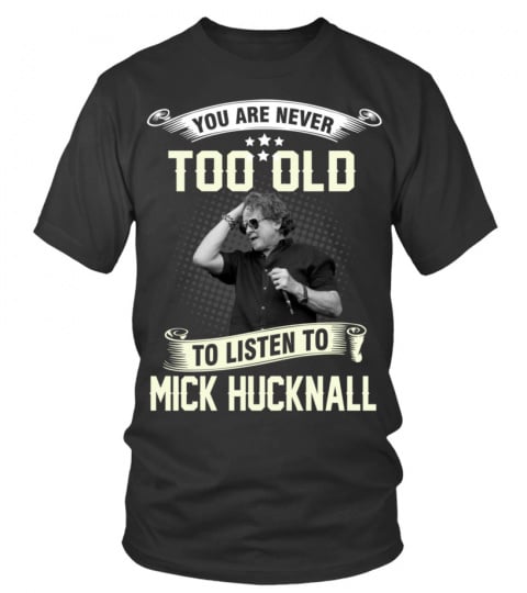 YOU ARE NEVER TOO OLD TO LISTEN TO MICK HUCKNALL
