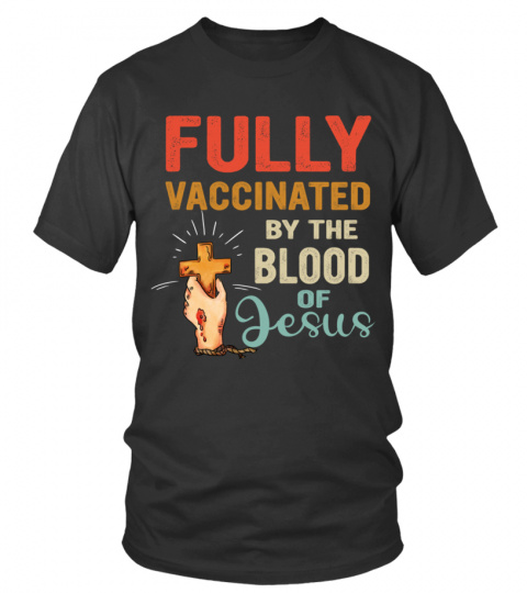 FULLY VACCINATED By the BLOOD OF JESUS