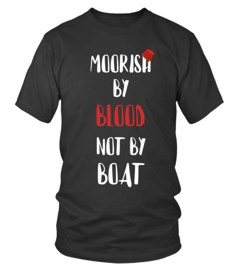 Moorish by blood not by boat