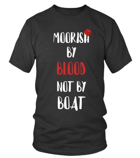 Moorish by blood not by boat