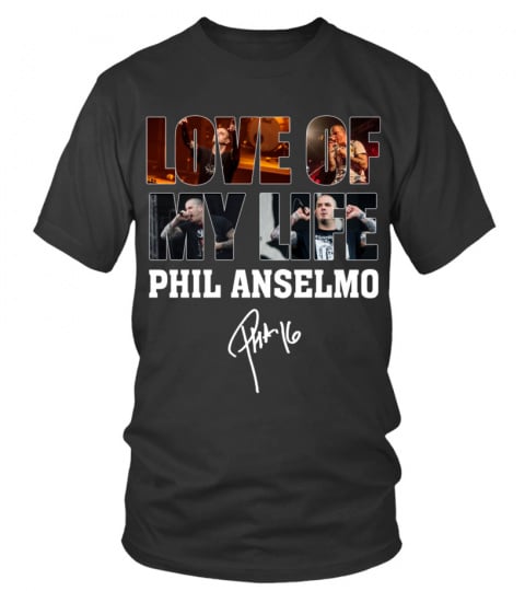 LOVE OF MY LIFE - PHIL ANSELMO