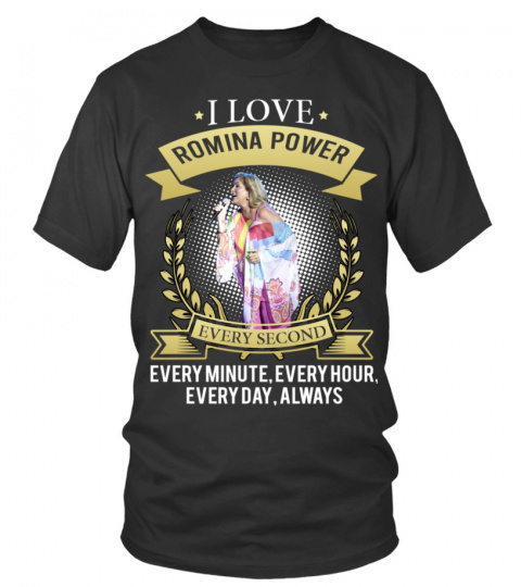 I LOVE ROMINA POWER EVERY SECOND, EVERY MINUTE, EVERY HOUR, EVERY DAY, ALWAYS
