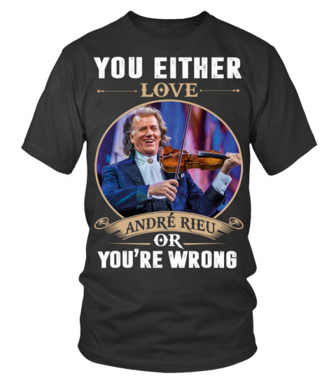 YOU EITHER LOVE ANDRE RIEU OR YOU'RE WRONG