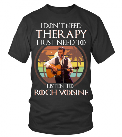 I DON'T NEED THERAPY I JUST NEED TO LISTEN TO ROCH VOISINE