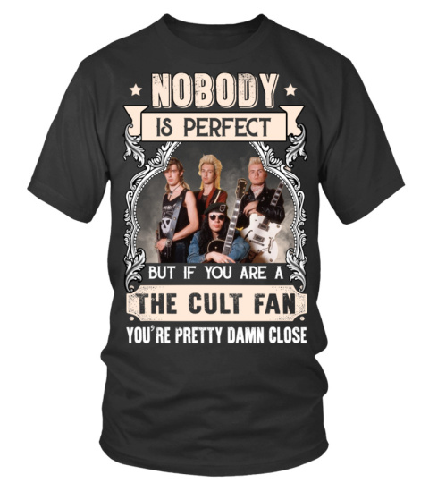 NOBODY IS PERFECT BUT IF YOU ARE A THE CULT FAN YOU'RE PRETTY DAMN CLOSE