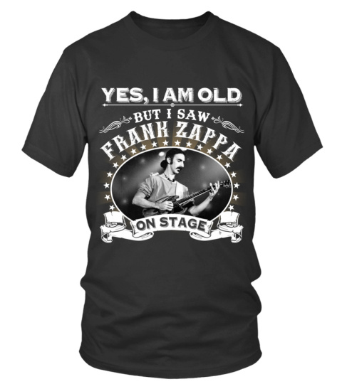 YES, I AM OLD BUT I SAW FRANK ZAPPA ON STAGE